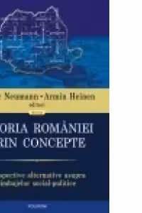 Istoria Romaniei prin concepte. Perspective alternative asupra limbajelor social-politice