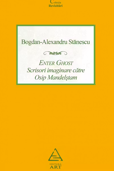 Enter Ghost. Scrisori imaginare către Osip Mandelstam
