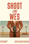 Shoot Like Wes