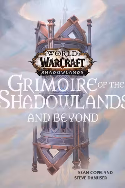 World of Warcraft: Grimoire of the Shadowlands and Beyond