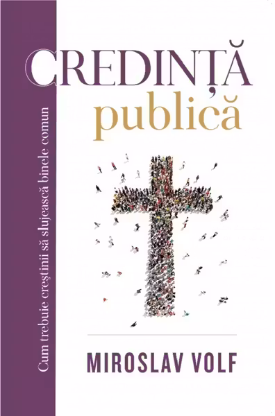 Credinta publica - cum trebuie crestinii sa slujeasca binele comun