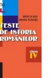TESTE DE ISTORIA ROMÂNILOR PENTRU CLASA A IV-A