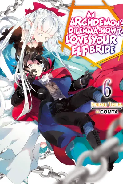 An Archdemon's Dilemma: How to Love Your Elf Bride - Volume 6