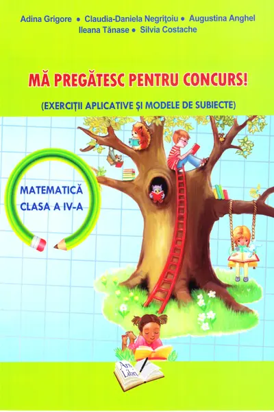 Ma pregatesc pentru concurs! - Matematica, cls. a IV-a