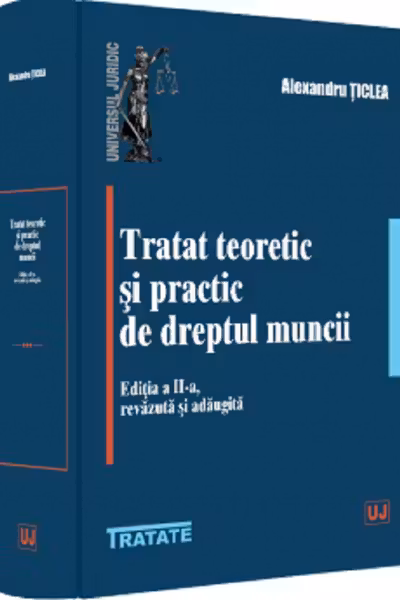 Tratat teoretic si practic de dreptul muncii