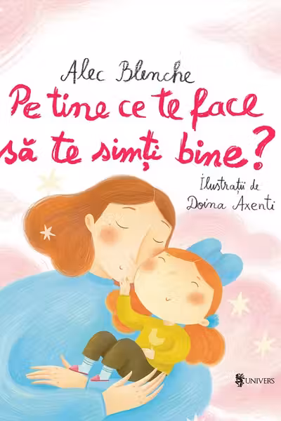 Pe tine ce te face sa te simti bine?