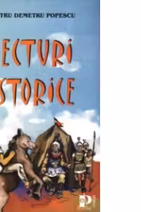 Lecturi istorice (legende si povestiri istorice pentru clasele IV - VIII)