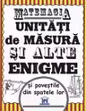 Matemagia - unitati de masura si alte enigme si povestile din spatele lor