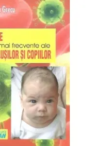 Bolile cele mai frecvente ale bebelusilor si copiilor