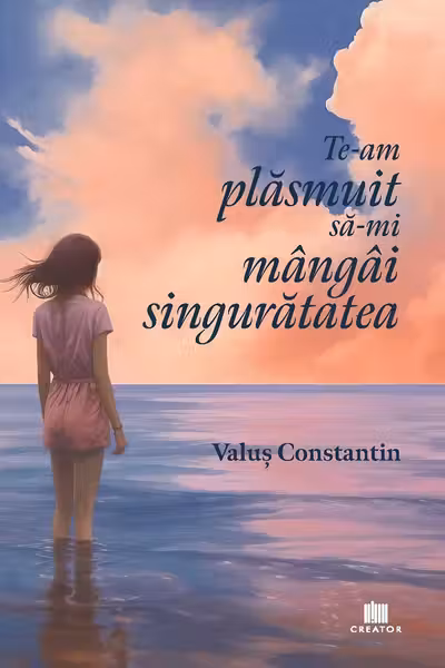 Te-am plasmuit sa-mi mangai singuratatea