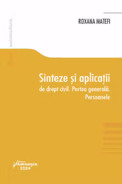 Sinteze si aplicatii de drept civil. Partea generala. Persoanele