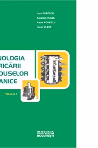 Tehnologia fabricarii produselor mecanice, volumul 1