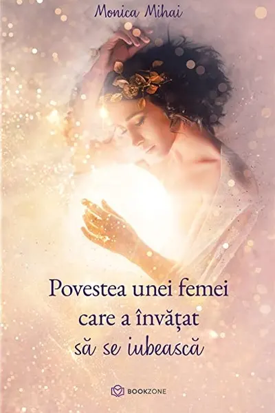 Povestea unei femei care a invatat sa se iubeasca