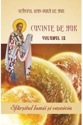 Cuvinte de aur 9. Sfarsitul lumii si vesnicia