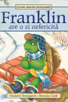 Franklin are o zi nefericita