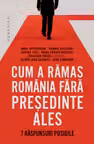 Cum a ramas Romania fara presedinte ales