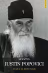 Sfantul Iustin Popovici. Viata si minunile