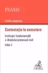 Contestația la executare. Instituție fundamentală a dreptului procesual civil