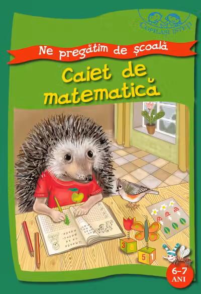 Ne pregatim de scoala. Caiet de matematica. 6-7 ani «Copilasi isteti». «BIBLION»