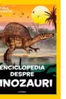 NATIONAL GEOGRAPHIC KIDS. ENCICLOPEDIA DESPRE DINOZAURI