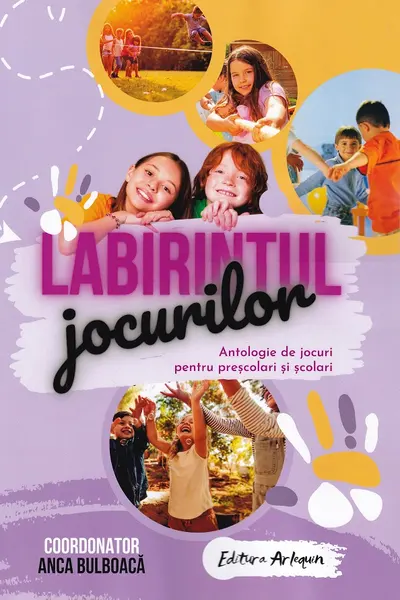Labirintul jocurilor. Antologie de jocuri pentru preșcolari și școlari