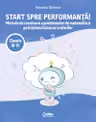 Start spre performanță! Metode de rezolvare a problemelor de matematică pe înțelesul tuturor școlarilor. Clasele III-IV