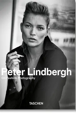 Peter Lindbergh. On Fashion Photography - 40th Anniversary Edition