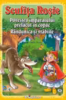 3 Povesti: Scufita Rosie. Povestea imparatului prefacut in copac. Randunica si vrabiile