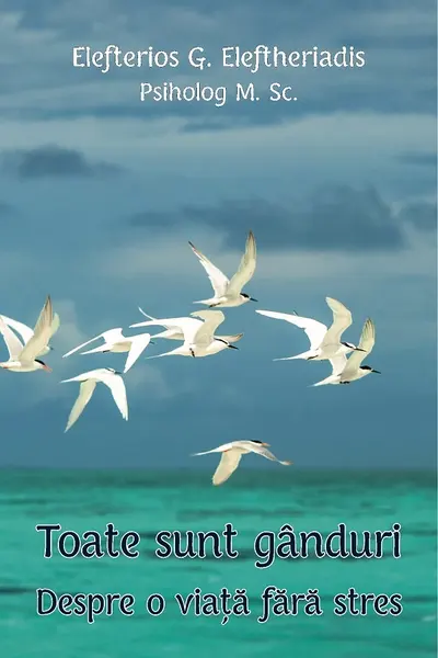 Toate sunt gânduri. Despre o viață fără stres