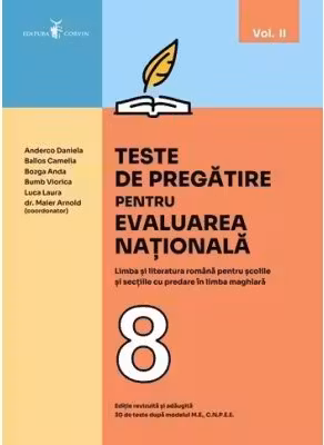 Teste de pregatire pentru EVALUAREA NATIONALA. Limba si literatura romana pentru scolile si sectiile cu predare in limba maghiara, volumul 2 - Anderco Daniela, Ballos Camelia, Bozga Anda