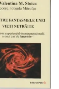 Printre fantasmele unei vieti netraite