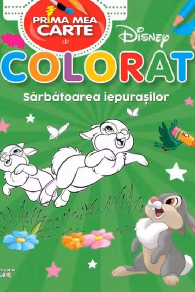 DISNEY. PRIMA MEA CARTE DE DESENAT. Sarbatoarea iepurasilor
