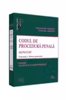 Codul de procedura penala adnotat. Volumul 1. Partea generala 2019. Include legislatie si jurisprudenta - Voicu Puscasu, Cristinel Ghigheci