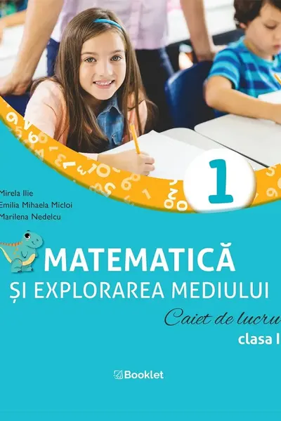 Matematica și explorarea mediului - Clasa 1 - Caiet de lucru