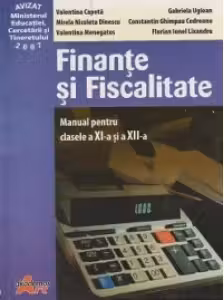 Finante si fiscalitate - manual pentru clasele a XI-a si a XII-a