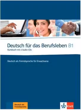 Deutsch für das Berufsleben B1, Kursbuch mit 2 Audio-CDs. Deutsch als Fremdsprache für Erwachsene