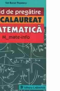 Ghid de pregatire. Bacalaureat. Matematica. M_mate-info