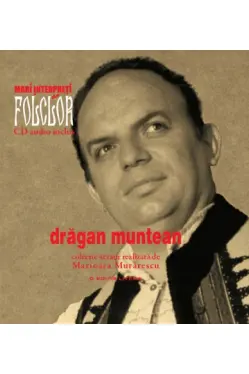 Mari interpreti de folclor. Dragan Muntean. Vol. 3 +CD