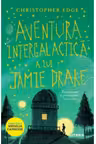 AVENTURA INTERGALACTICA A LUI JAMIE DRAKE Christopher Edge