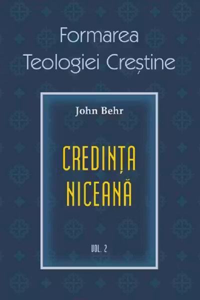 Credința niceană. Formarea Teologiei Creștine - vol. 2