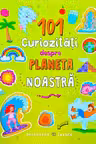 101 curiozitati despre planeta noastra
