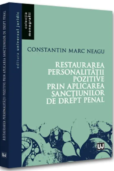 Restaurarea personalității pozitive prin aplicarea sancțiunilor de drept penal