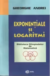 Exponentiale si logaritmi (Biblioteca Olimpiadelor de Matematica)