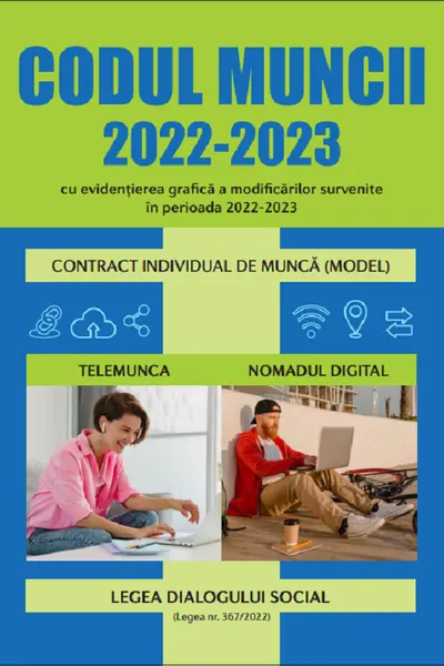 Codul muncii 2022-2023 cu evidențierea grafică a modificărilor survenite în perioada 2022-2023