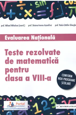 Teste rezolvate de matematica pentru Evaluarea Nationala, clasa a 8-a - Mihael Mihalcea