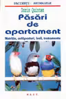 Pasari de apartament. Nutritie, adapost, boli, tratamente