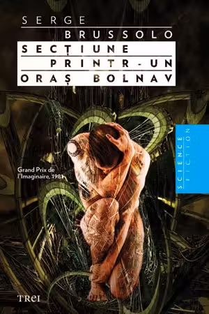 Sectiune printr-un oras bolnav - Serge Brussolo. Traducere de Ana Antonescu