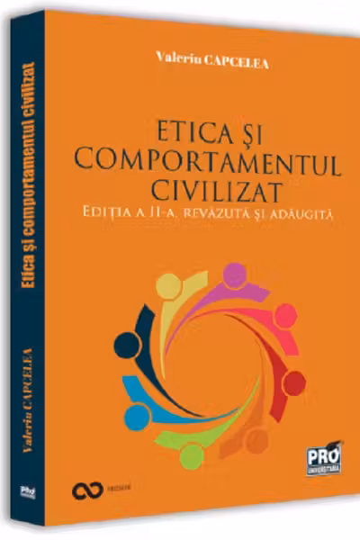 Etica si comportamentul civilizat. Editia a II-a, revazuta si adaugita