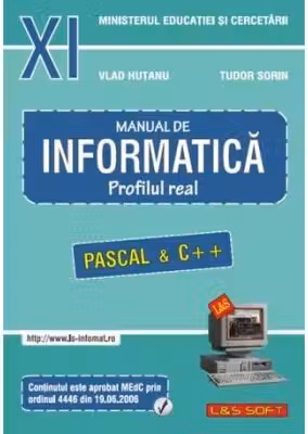 INFORMATICA, Manual pentru clasa a 11-a. Profilul real, neintensiv. Pascal si C++