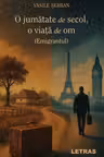 O jumatate de secol, o viata de om - Emigrantul